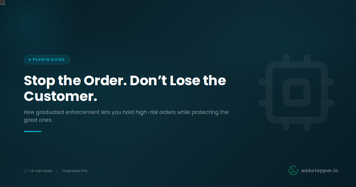 How to Use TrustLens Automation Rules to Hold High-Risk Orders Without Blocking Good Customers